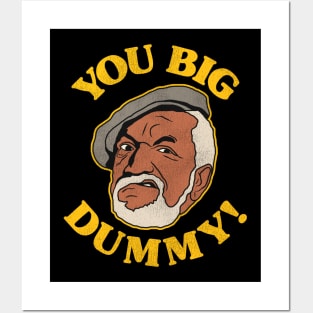 YOU BIG DUMMY! Posters and Art